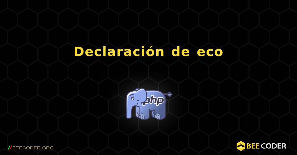 Declaración de eco. PHP