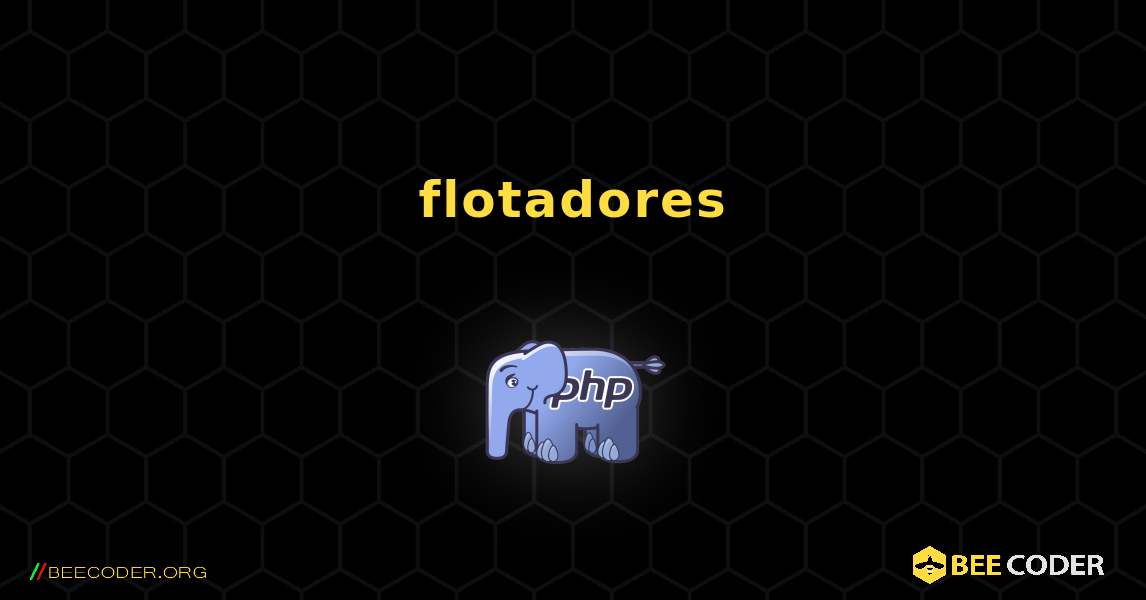 flotadores. PHP