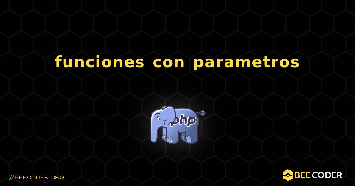 funciones con parametros. PHP