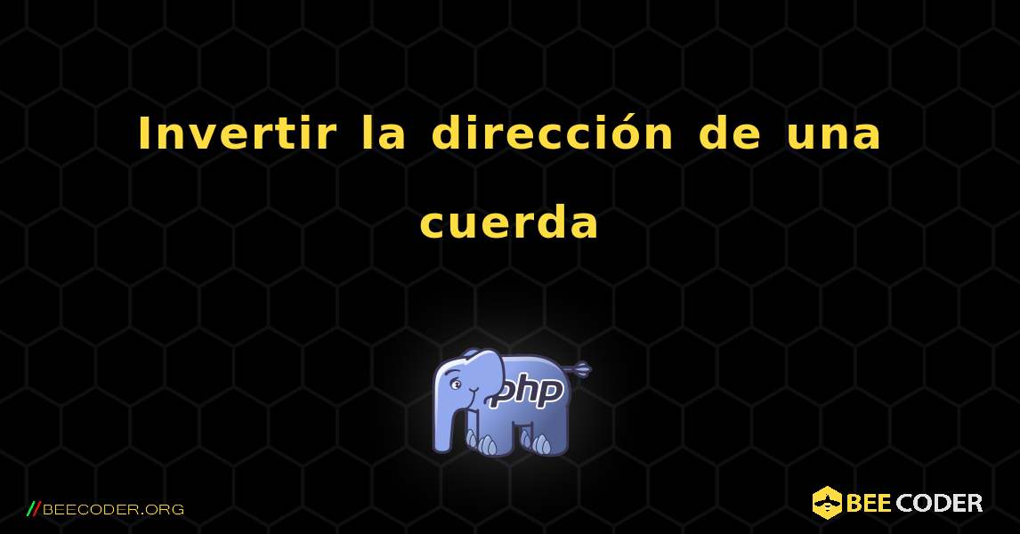 Invertir la dirección de una cuerda. PHP