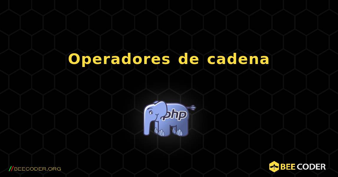 Operadores de cadena. PHP