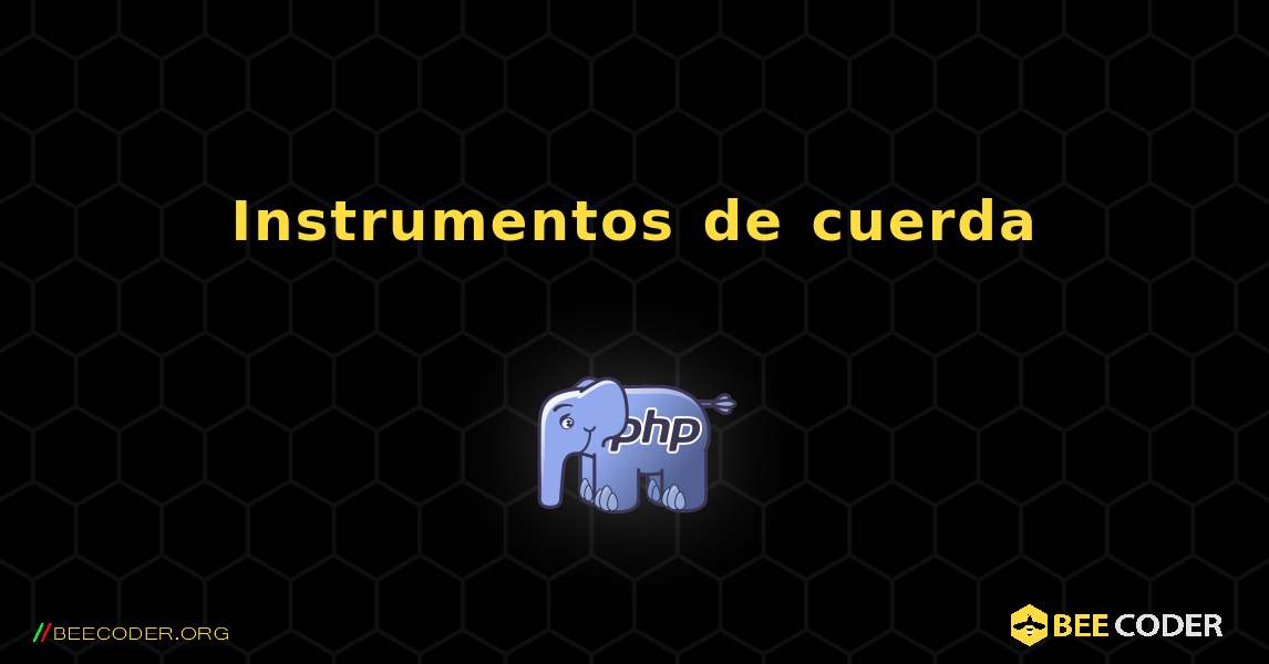 Instrumentos de cuerda. PHP