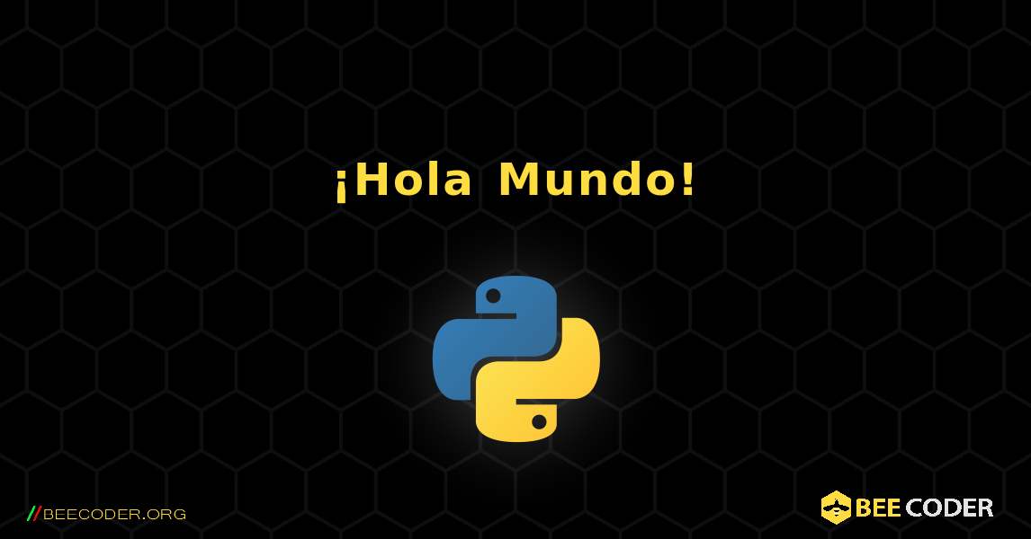 ¡Hola Mundo!. Python