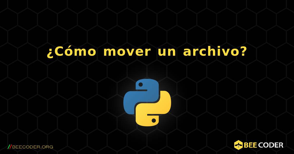 ¿Cómo mover un archivo?. Python