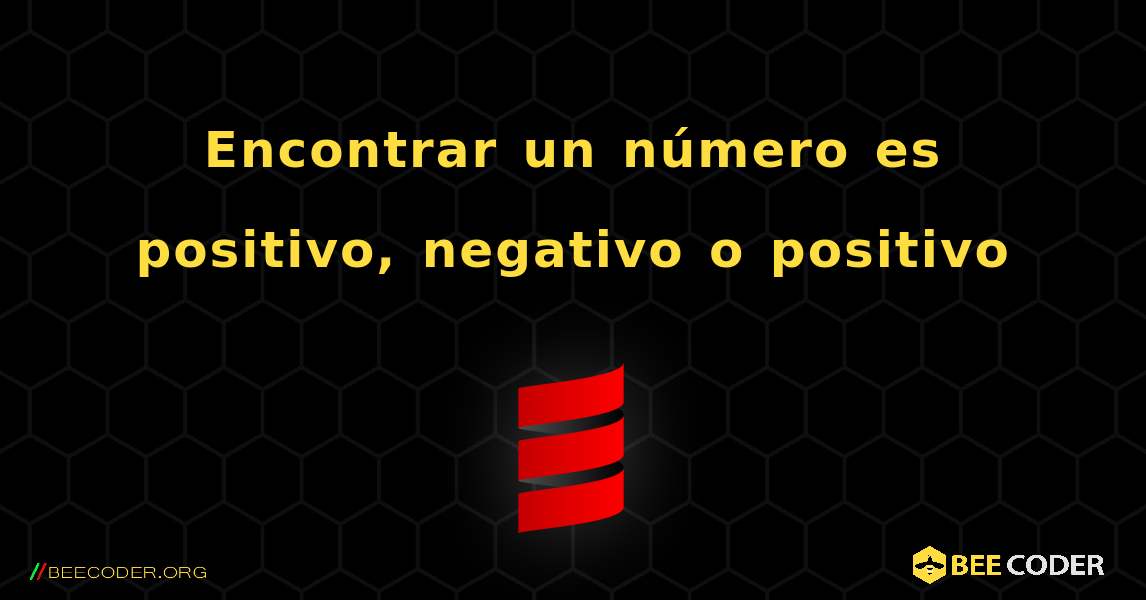 Encontrar un número es positivo, negativo o positivo. Scala