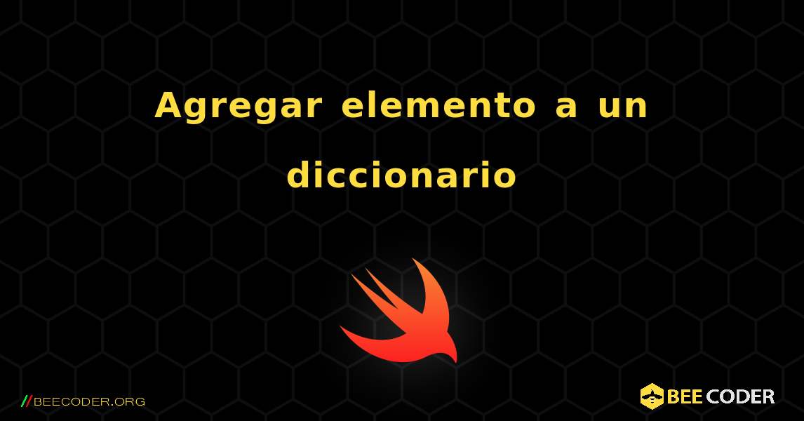 Agregar elemento a un diccionario. Swift