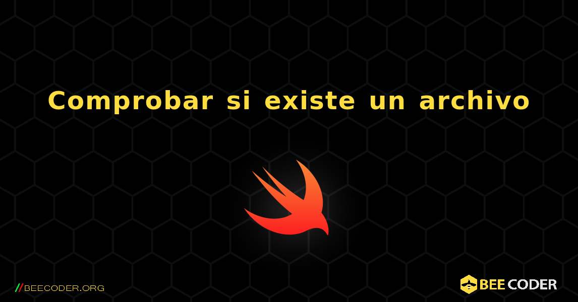 Comprobar si existe un archivo. Swift