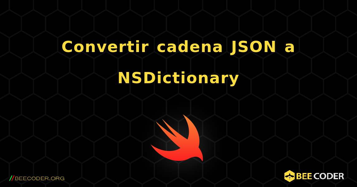 Convertir cadena JSON a NSDictionary. Swift