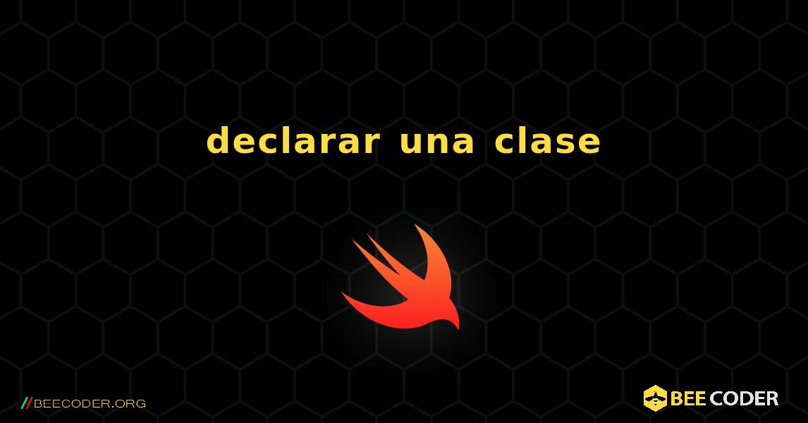 declarar una clase. Swift