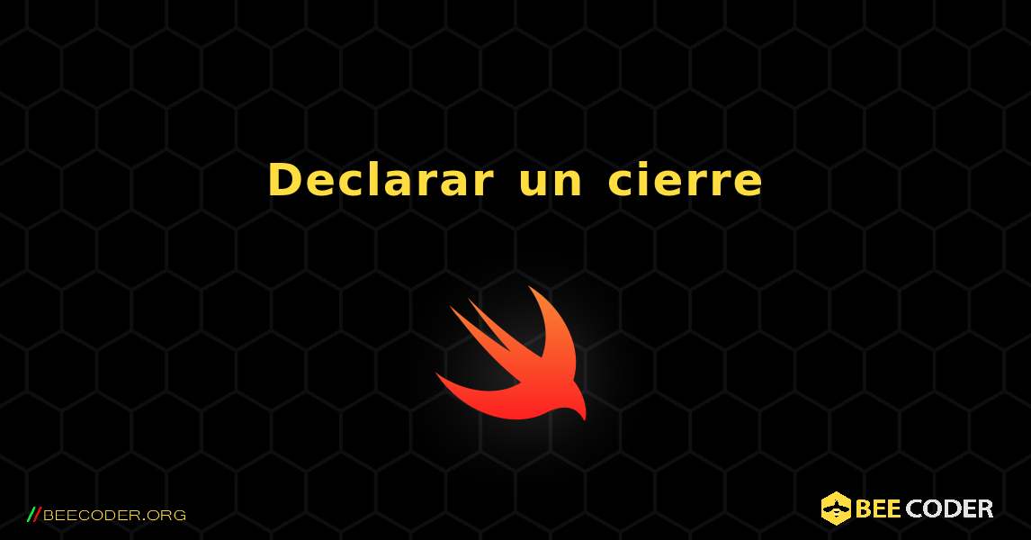 Declarar un cierre. Swift