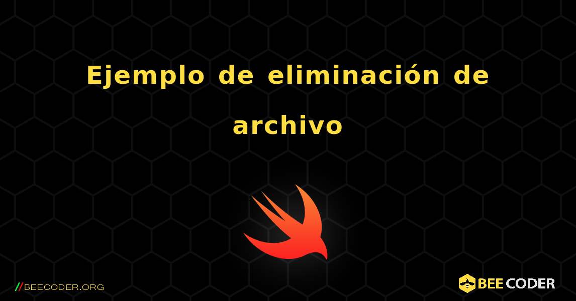 Ejemplo de eliminación de archivo. Swift