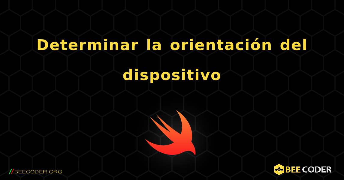 Determinar la orientación del dispositivo. Swift