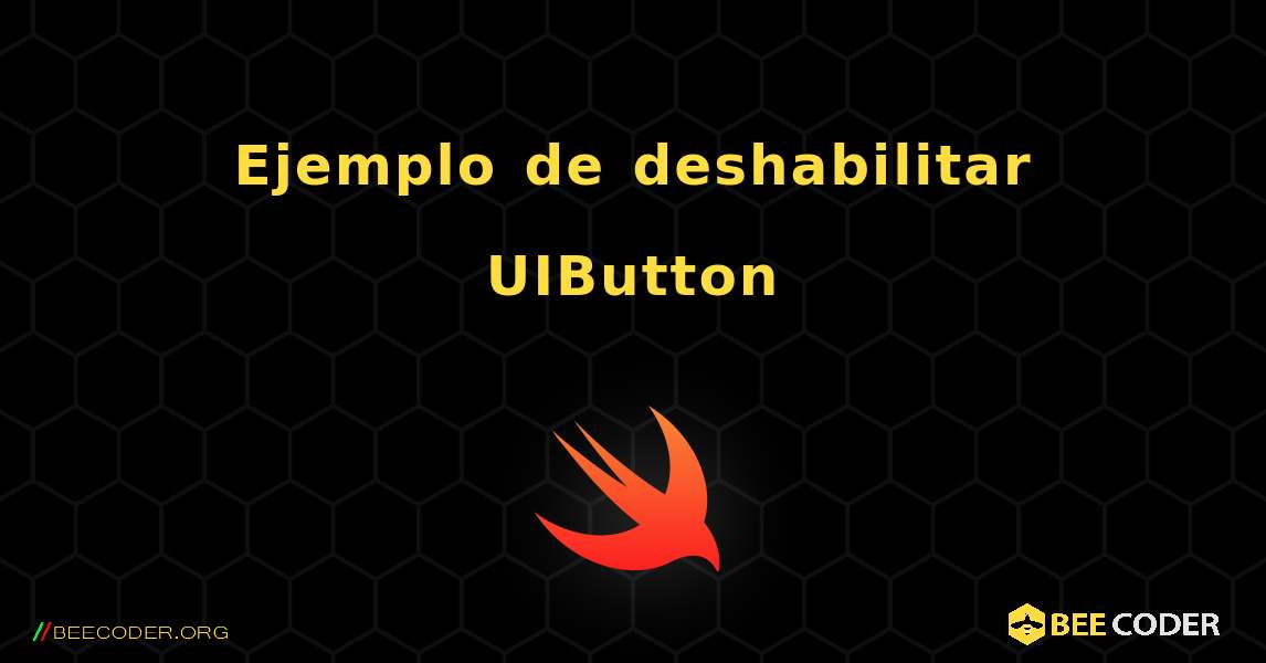 Ejemplo de deshabilitar UIButton. Swift