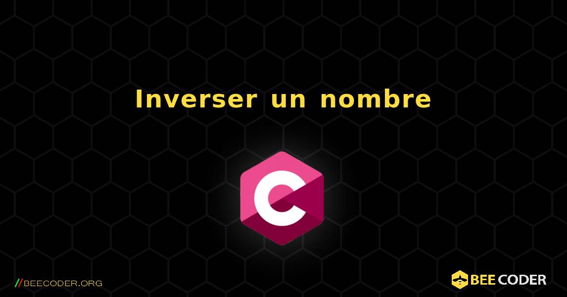 Inverser un nombre. C