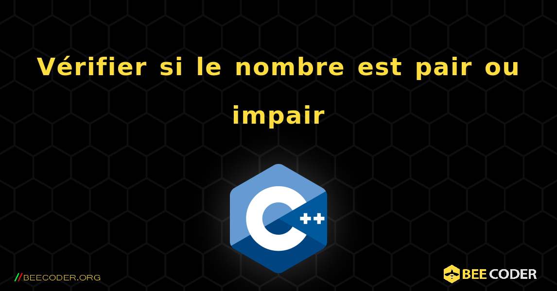 Vérifier si le nombre est pair ou impair. C++