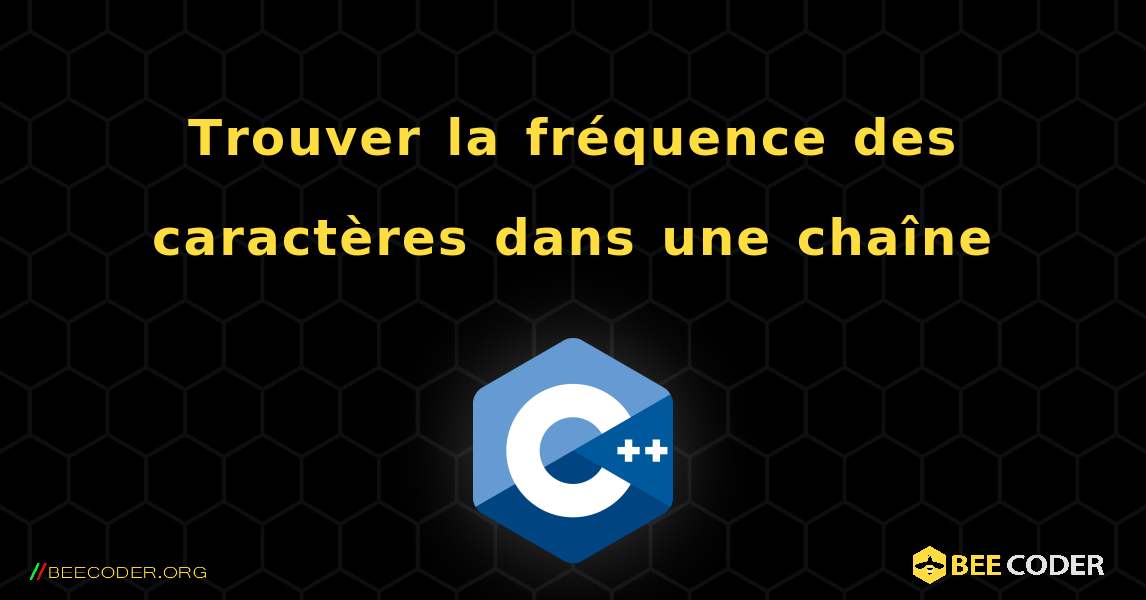 Trouver la fréquence des caractères dans une chaîne. C++