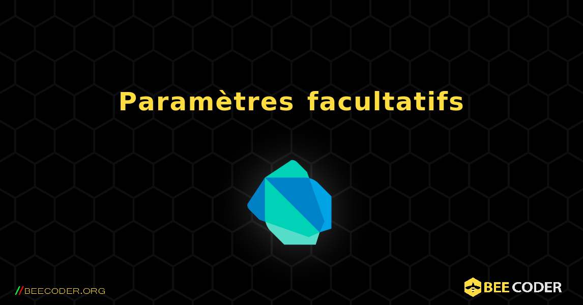 Paramètres facultatifs. Dart