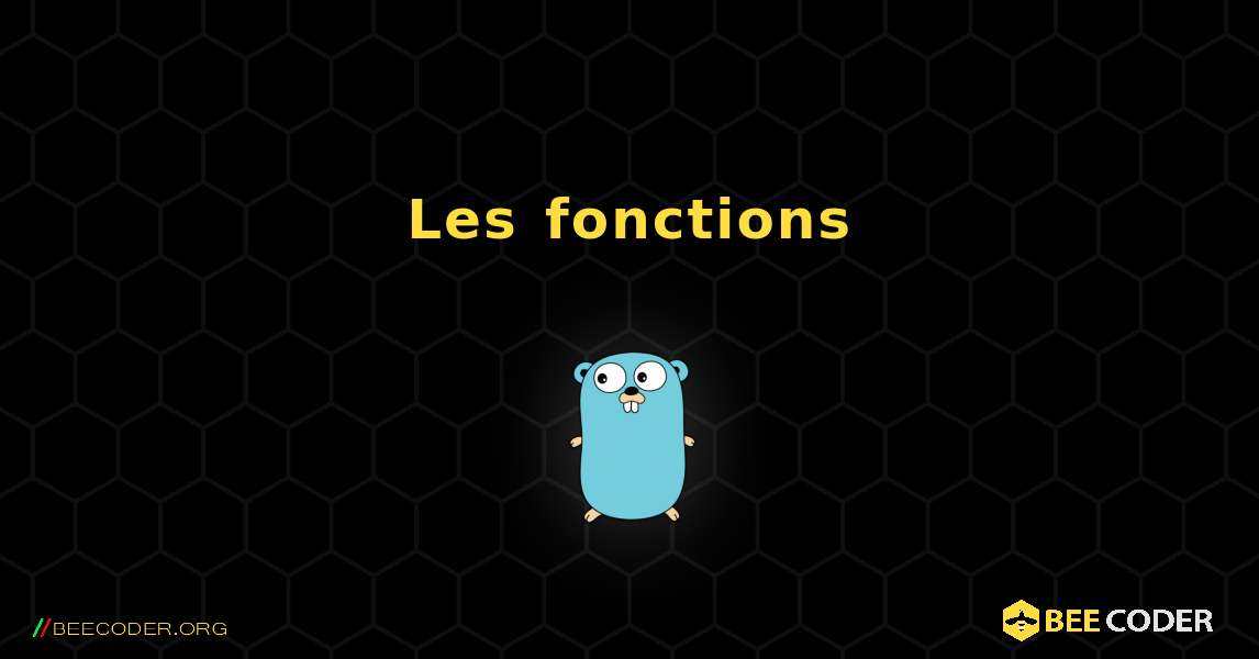 Les fonctions. GoLang