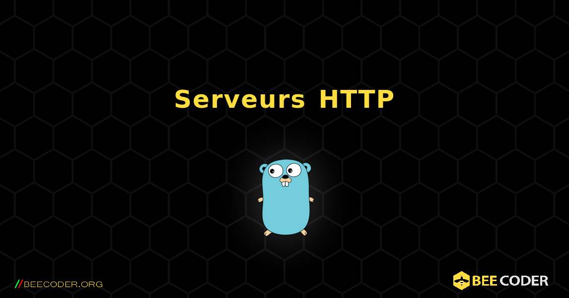 Serveurs HTTP. GoLang