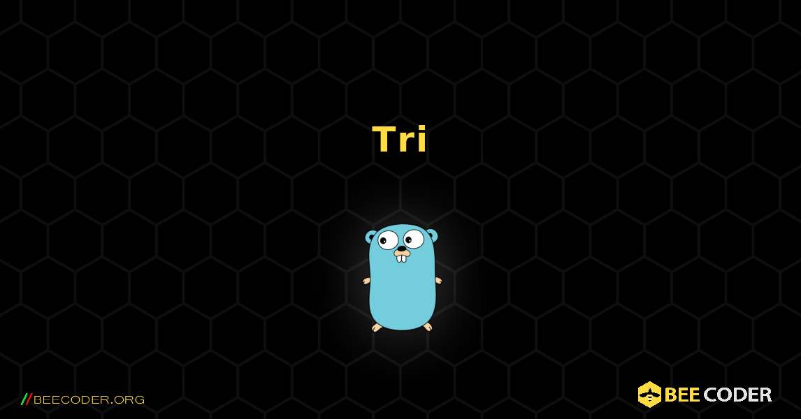 Tri. GoLang