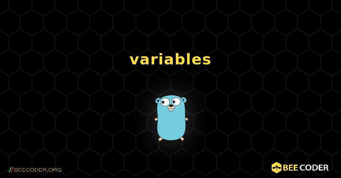 variables. GoLang