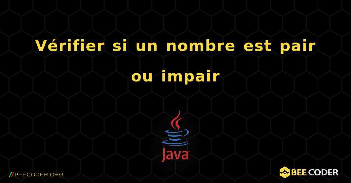 Vérifier si un nombre est pair ou impair. Java