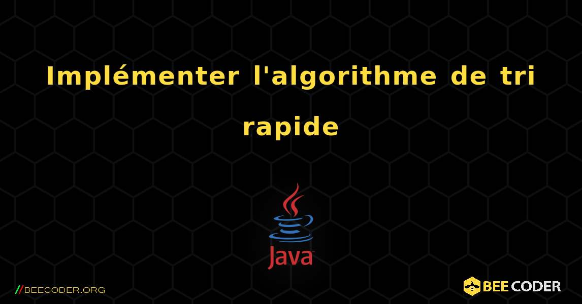 Implémenter l'algorithme de tri rapide. Java