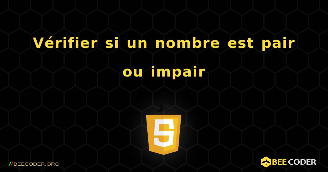 Vérifier si un nombre est pair ou impair. JavaScript