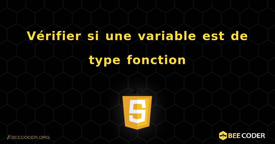 Vérifier si une variable est de type fonction. JavaScript