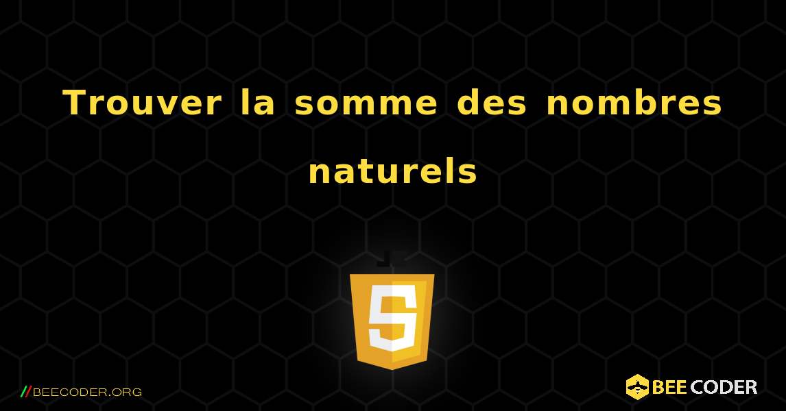 Trouver la somme des nombres naturels. JavaScript