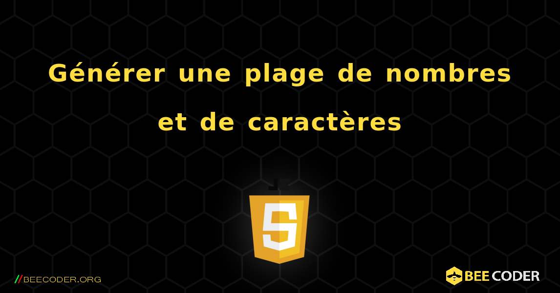 Générer une plage de nombres et de caractères. JavaScript