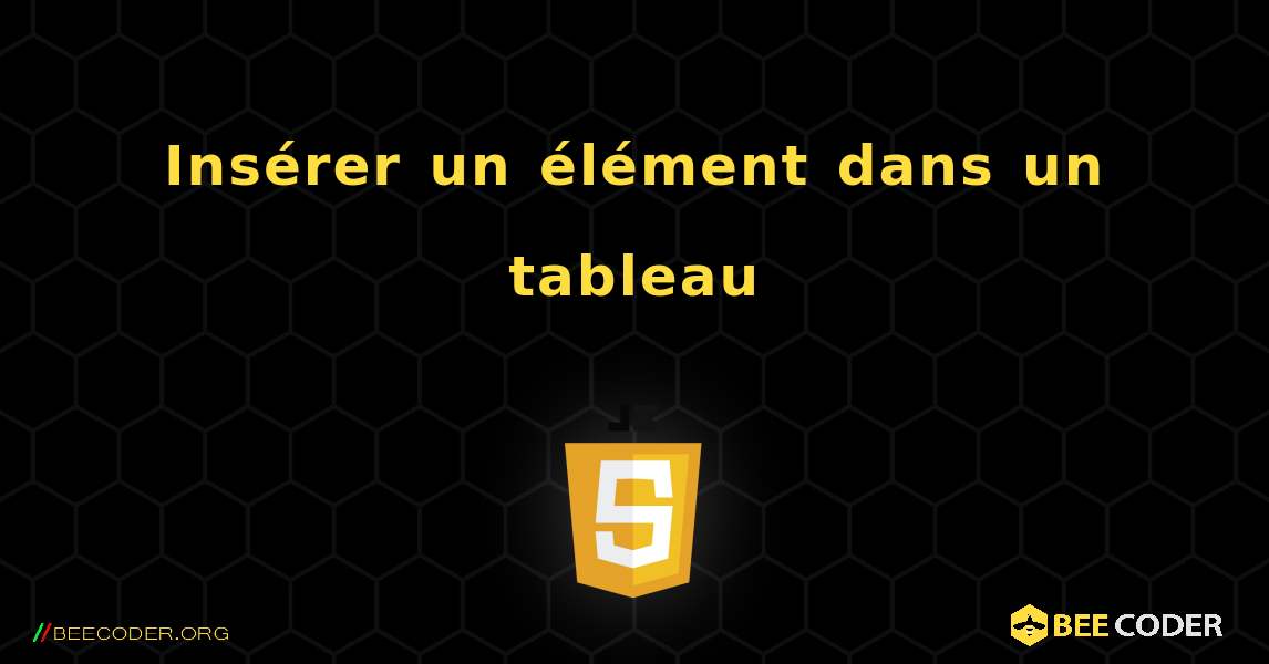 Insérer un élément dans un tableau. JavaScript