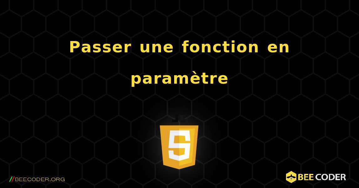 Passer une fonction en paramètre. JavaScript