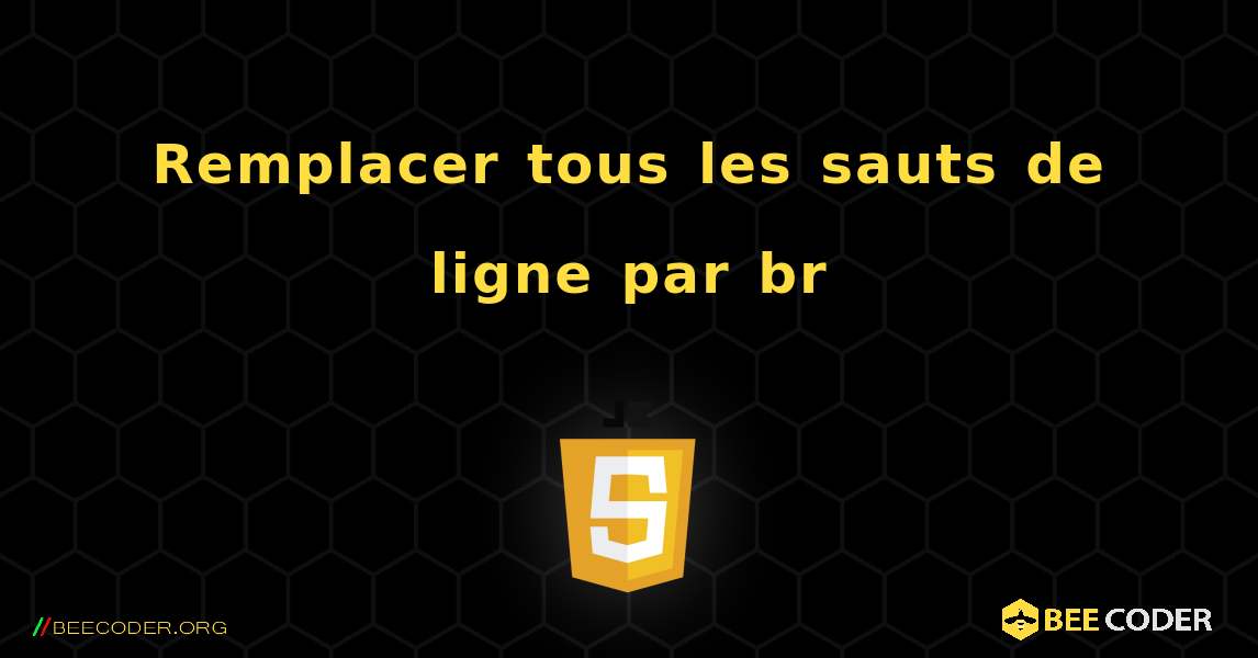 Remplacer tous les sauts de ligne par br. JavaScript