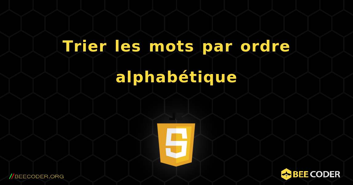 Trier les mots par ordre alphabétique. JavaScript