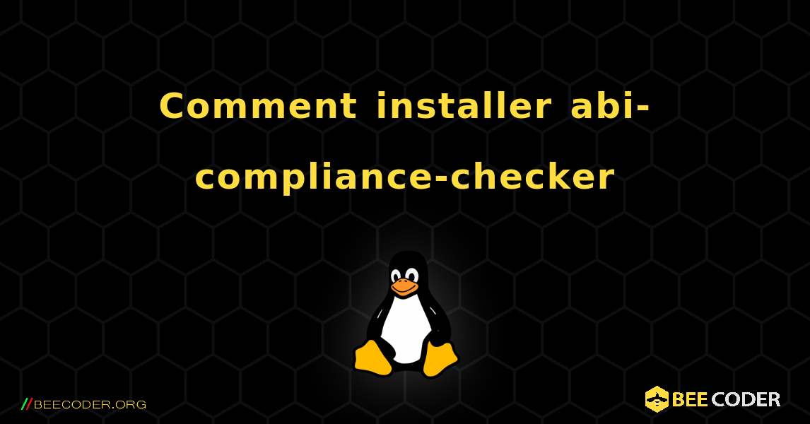Comment installer abi-compliance-checker . Linux