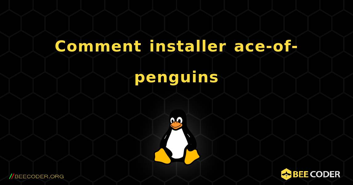 Comment installer ace-of-penguins . Linux