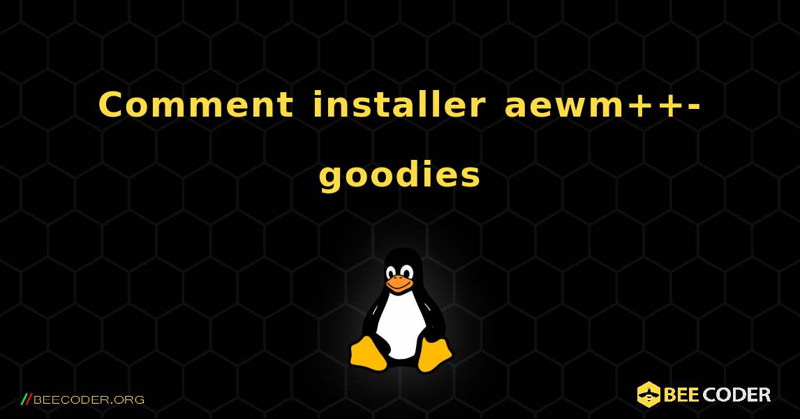 Comment installer aewm++-goodies . Linux