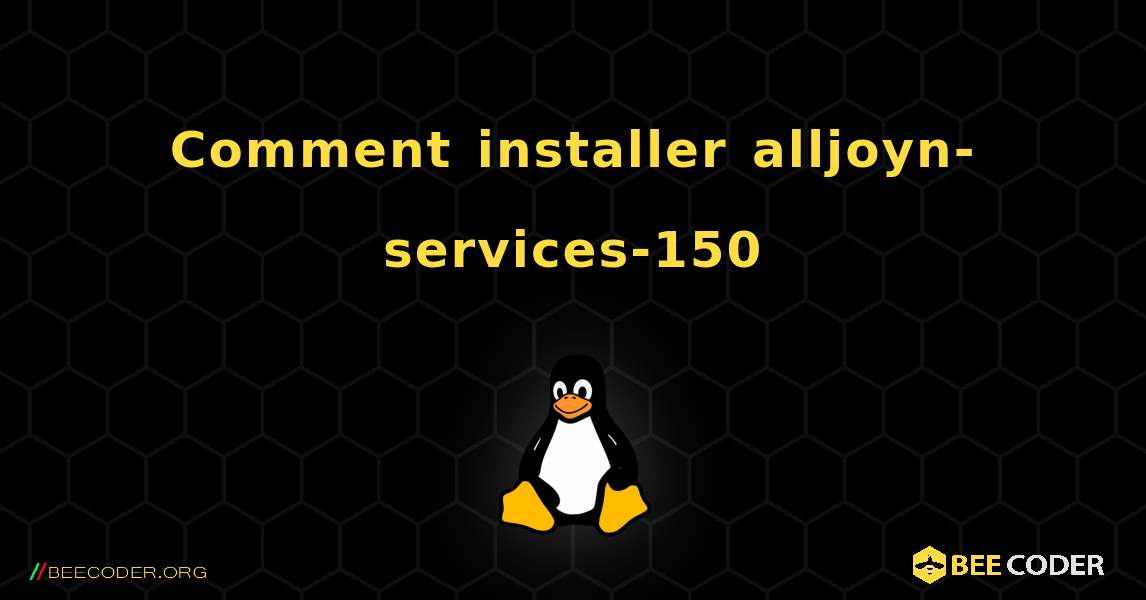 Comment installer alljoyn-services-150 . Linux