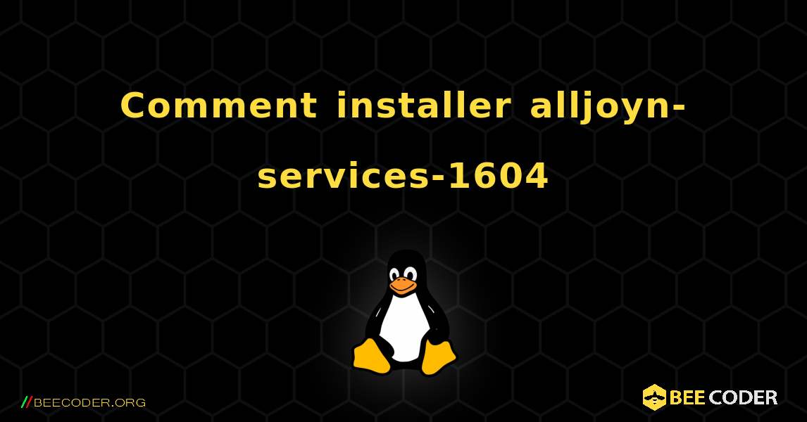 Comment installer alljoyn-services-1604 . Linux