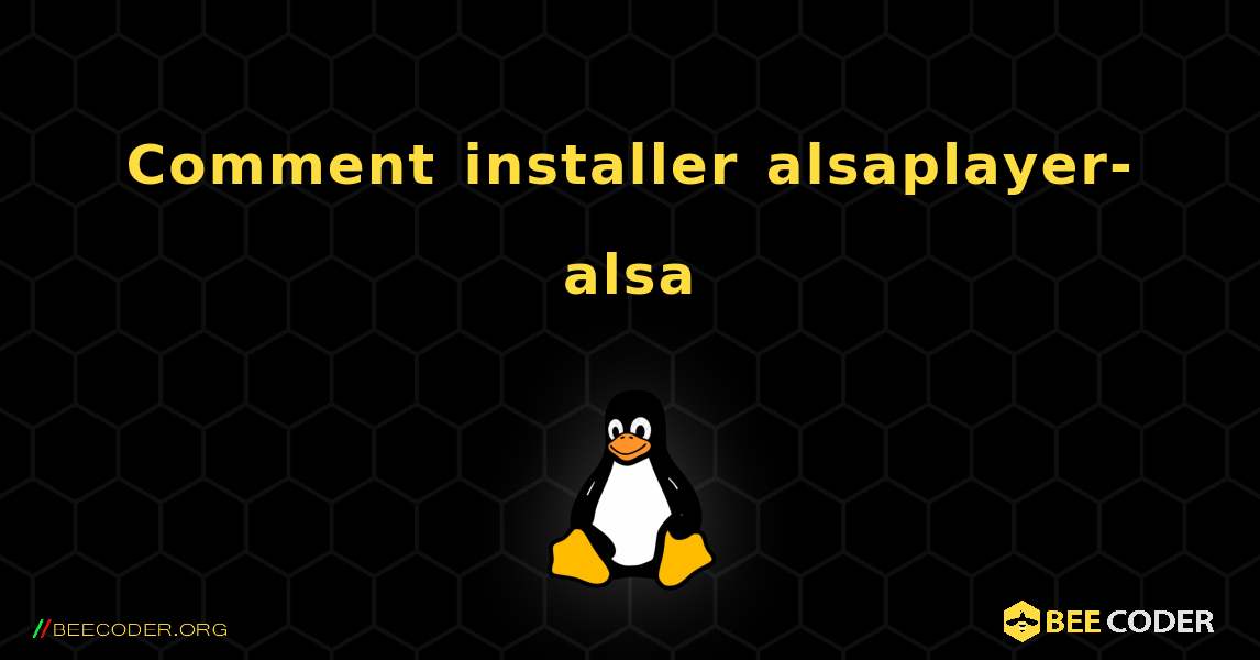 Comment installer alsaplayer-alsa . Linux