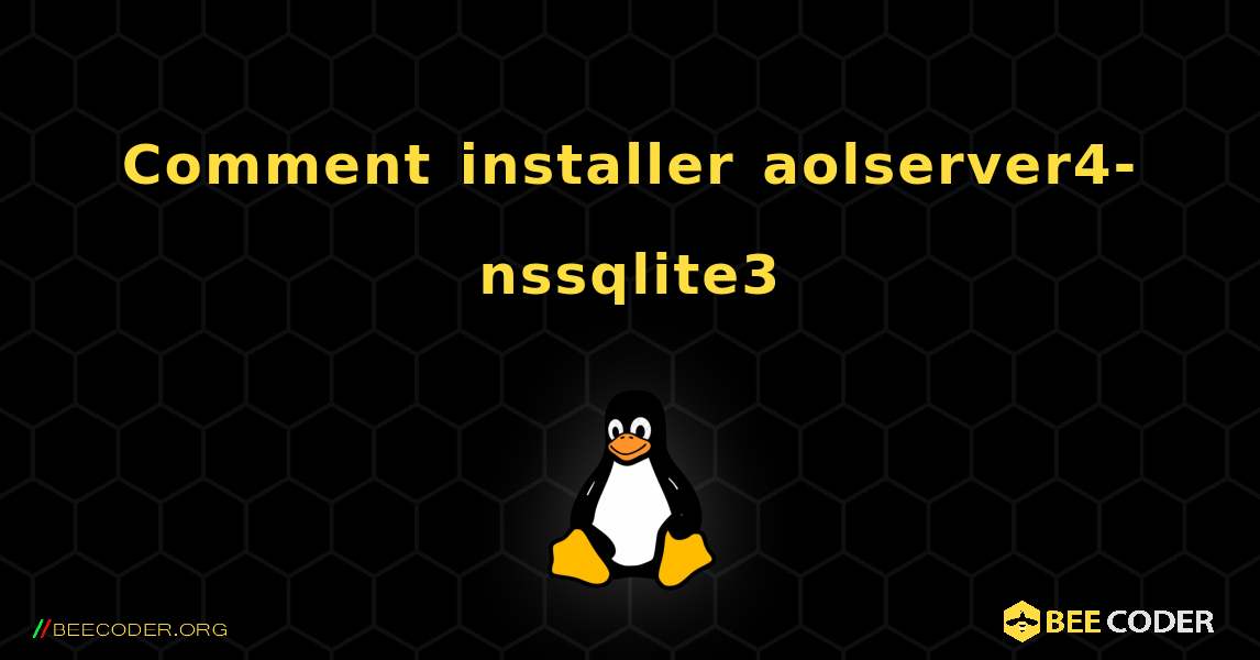 Comment installer aolserver4-nssqlite3 . Linux