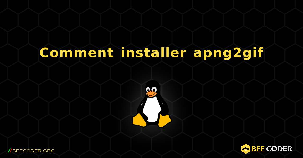 Comment installer apng2gif . Linux