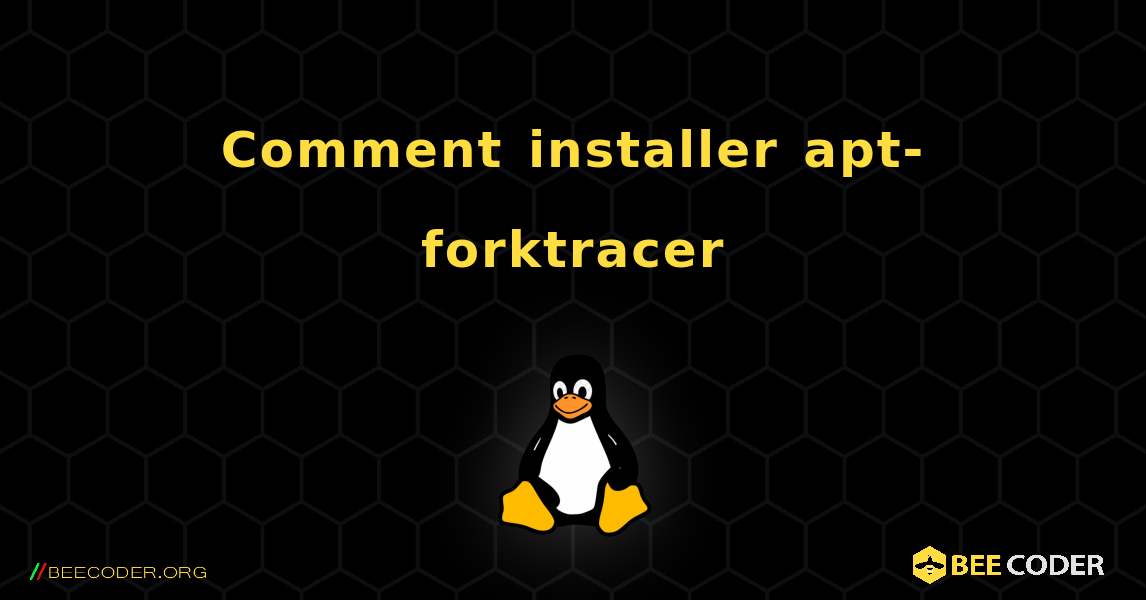 Comment installer apt-forktracer . Linux