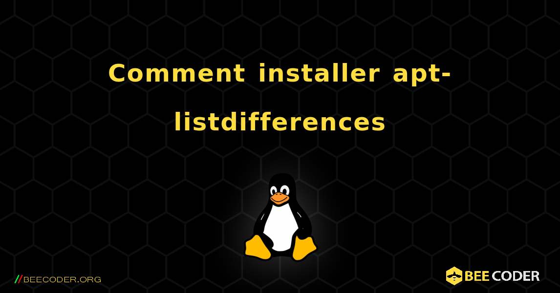 Comment installer apt-listdifferences . Linux