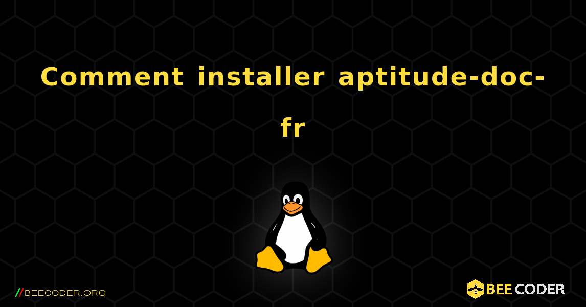 Comment installer aptitude-doc-fr . Linux