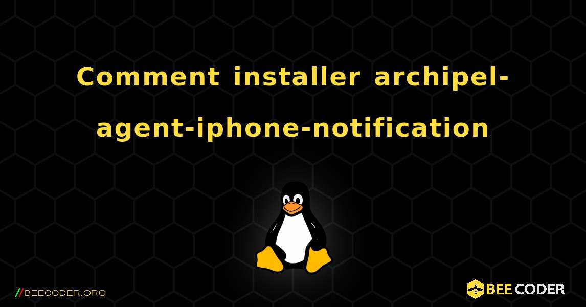 Comment installer archipel-agent-iphone-notification . Linux