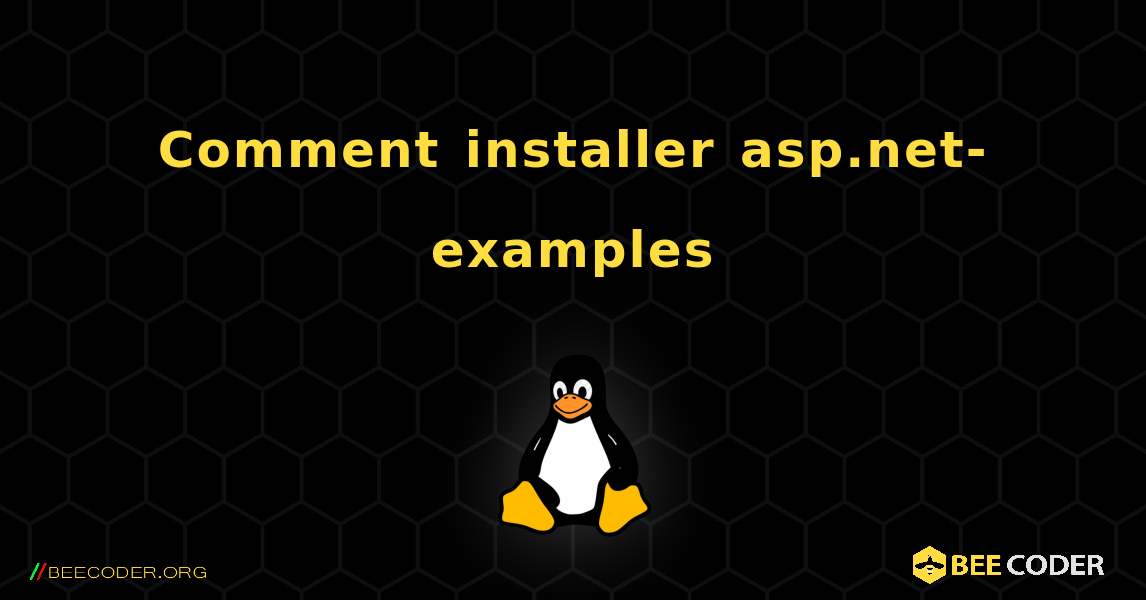 Comment installer asp.net-examples . Linux