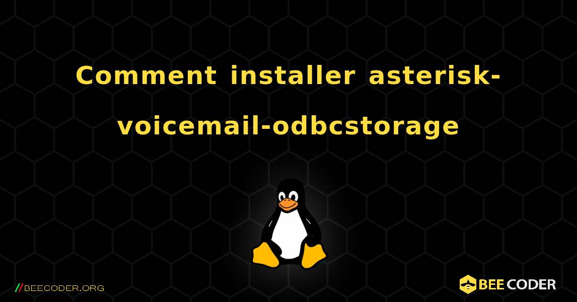 Comment installer asterisk-voicemail-odbcstorage . Linux