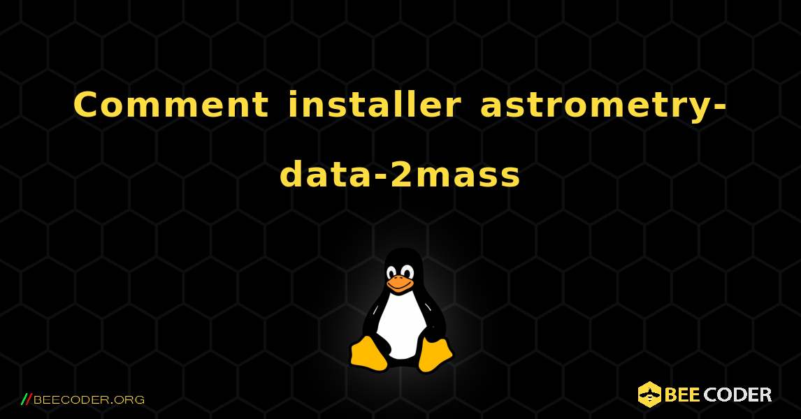 Comment installer astrometry-data-2mass . Linux